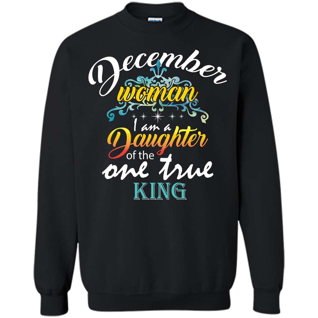 December Woman I Am A Daughter Of The One True King T-shirt Black
