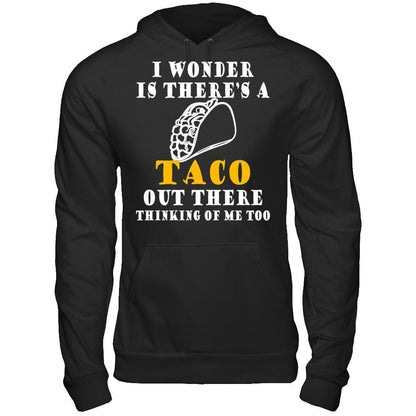 I Wonder If There's A Taco Out There Thinking Of Me Too T-shirt Gildan - Pullover Hoodie Black