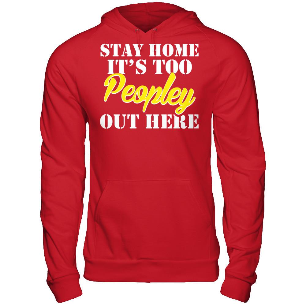 Stay Home It's Too Peopley Out Here Gildan - Pullover Hoodie Red