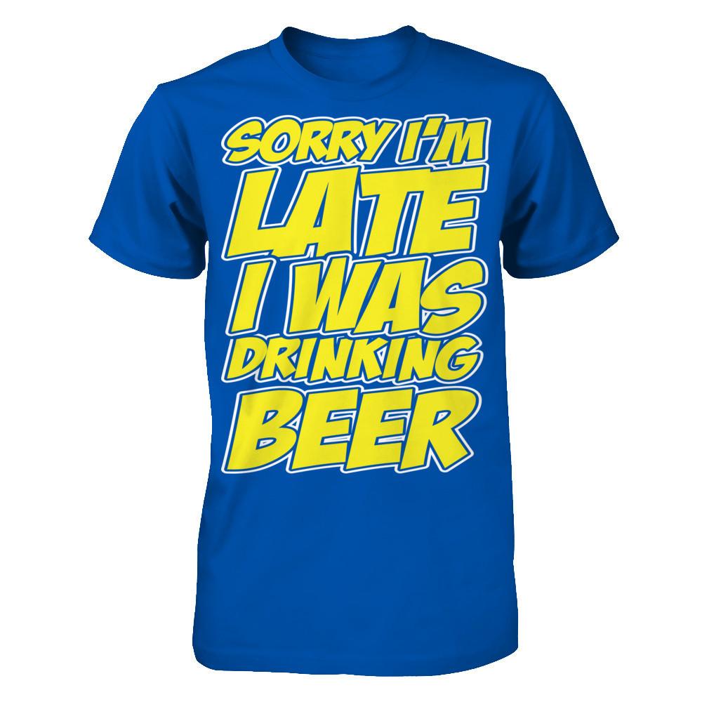 Sorry I'm Late, I Was Drinking Beer Next Level - Unisex Fitted Tee Royal