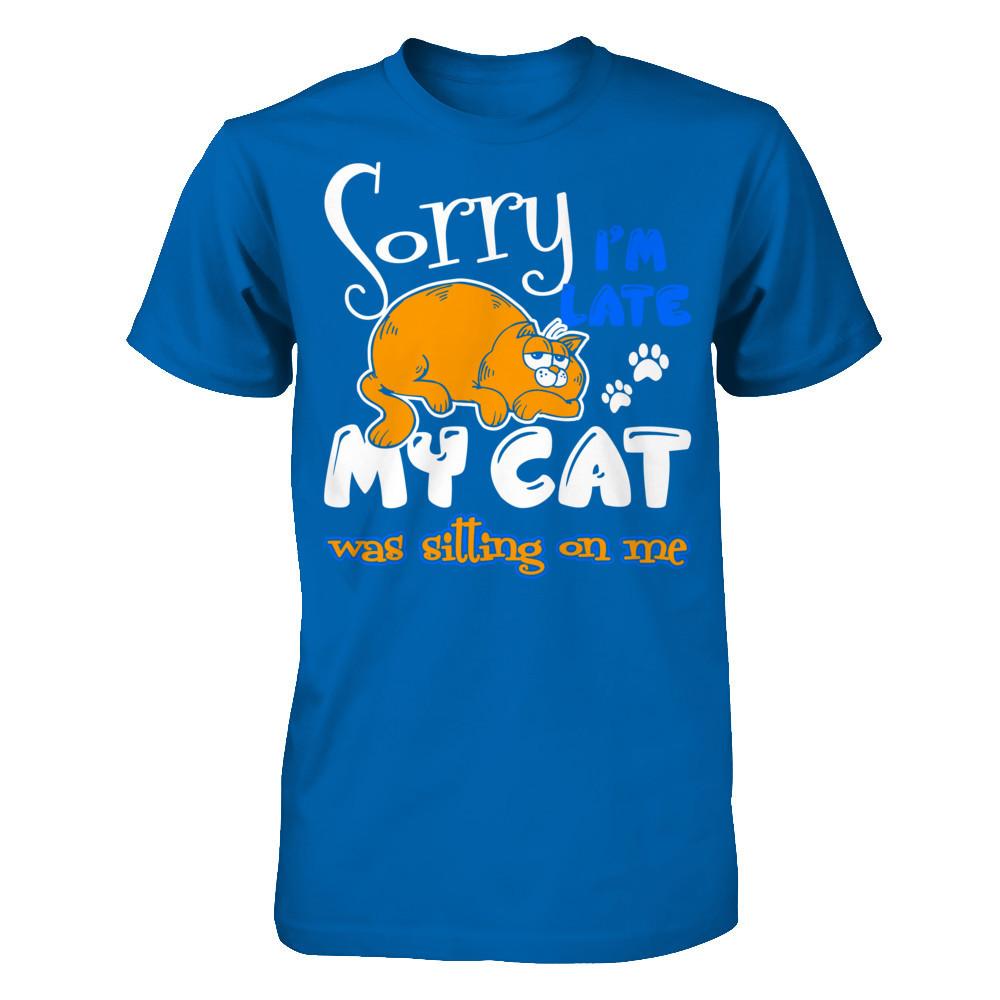 Sorry I'm Late My Cat Was Sitting On Me T-shirt Gildan - Short Sleeve Tee Royal