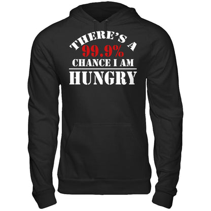 There's A 99.9% Chance I Am Hungry Gildan - Pullover Hoodie Black