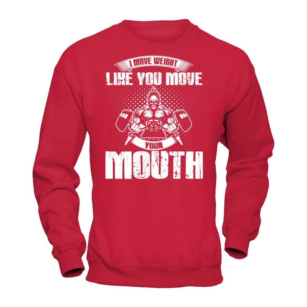 I Move Weight Like You Move Your Mouth T-shirt Gildan - Pullover Sweatshirt Red
