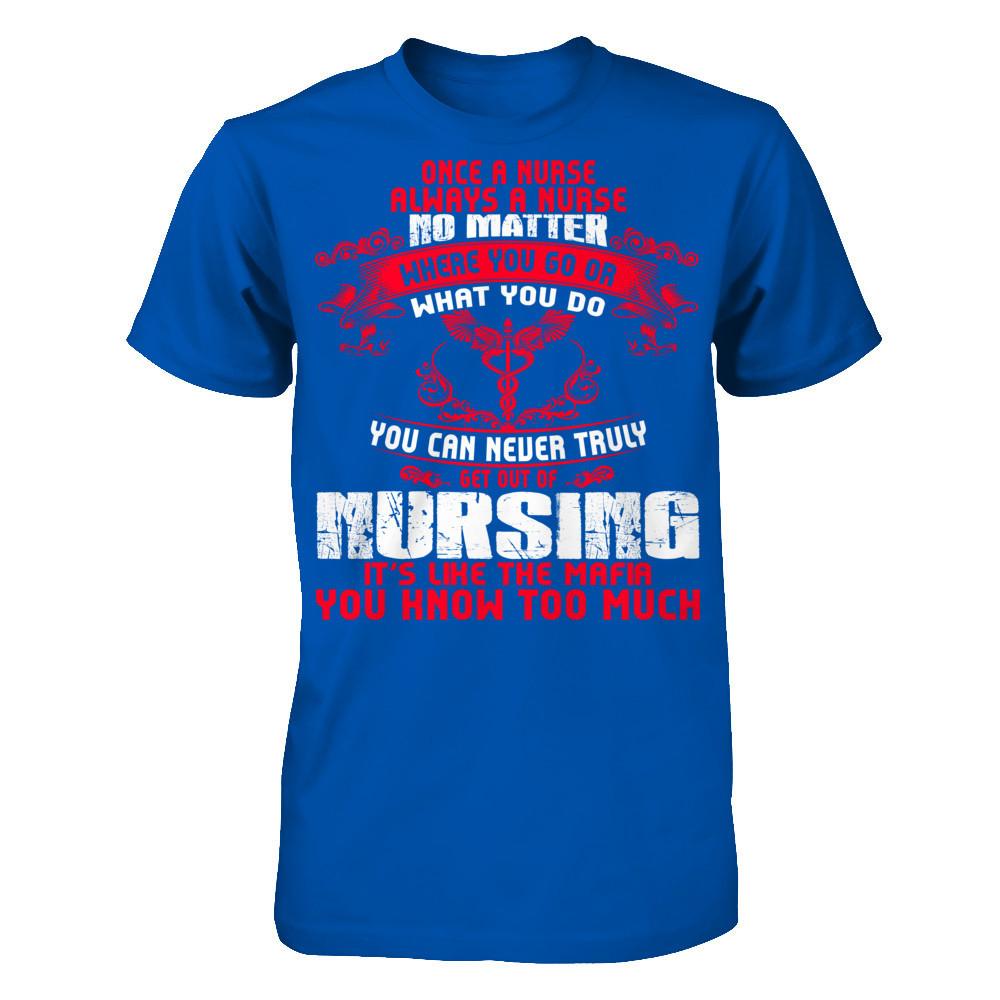 Once A Nurse Always A Nurse. No Matter Where You Go Or What Next Level - Unisex Fitted Tee Royal