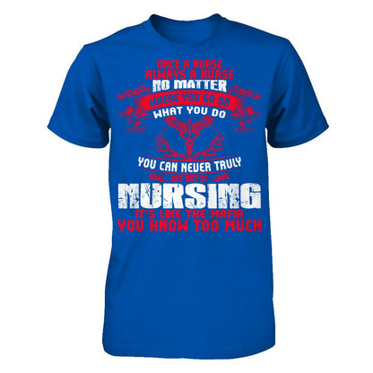 Once A Nurse Always A Nurse. No Matter Where You Go Or What Next Level - Unisex Fitted Tee Royal