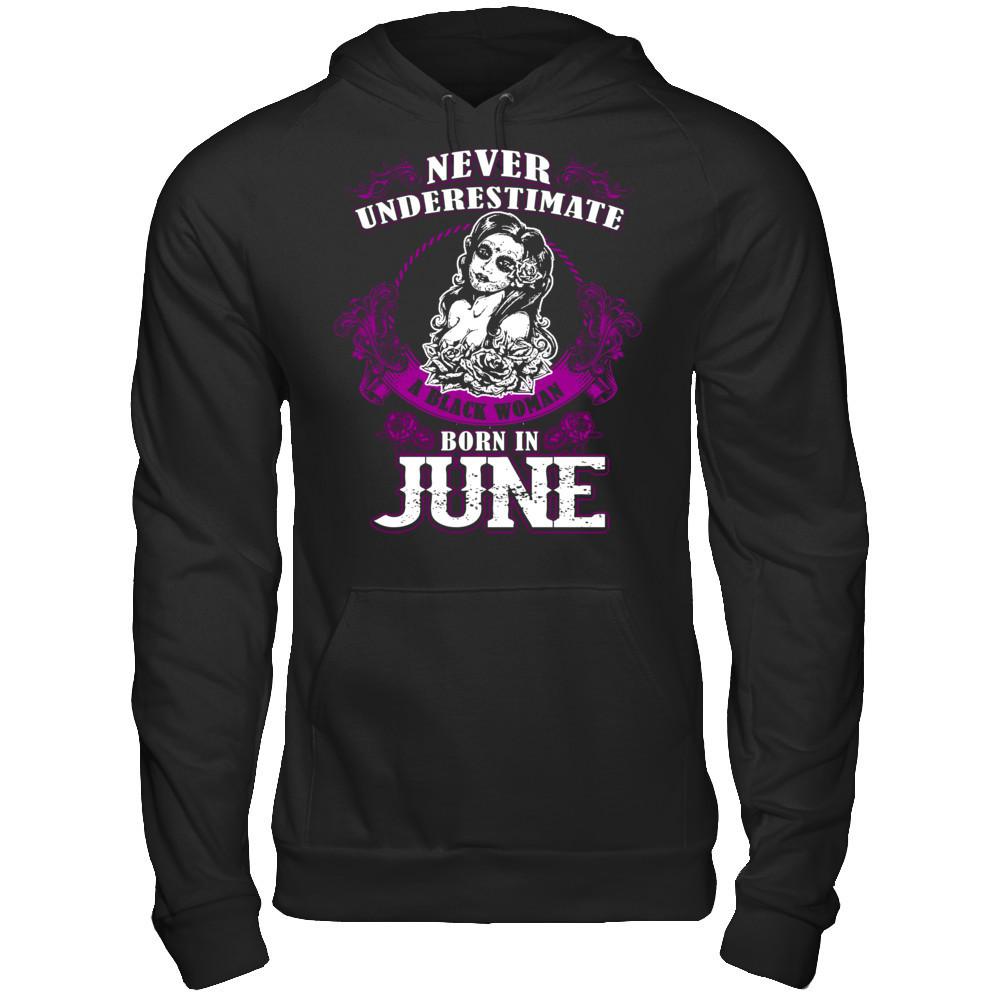 Never Underestimate A Black Woman Born In June Gildan - Pullover Hoodie Black