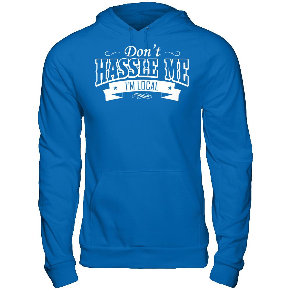 Don't Hassle Me I'm Local T-shirt Gildan - Pullover Hoodie Royal