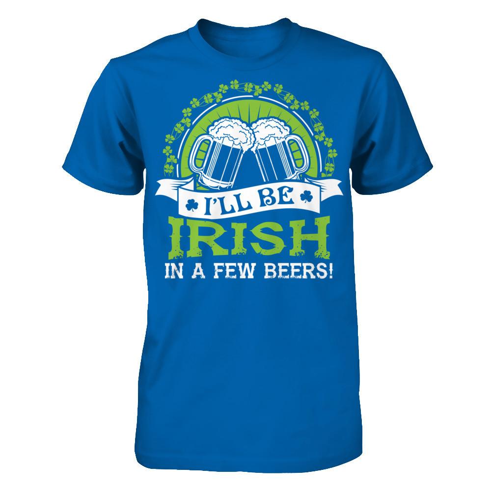 I'll Be Irish In A Few Beers T-shirt Gildan - Short Sleeve Tee Royal