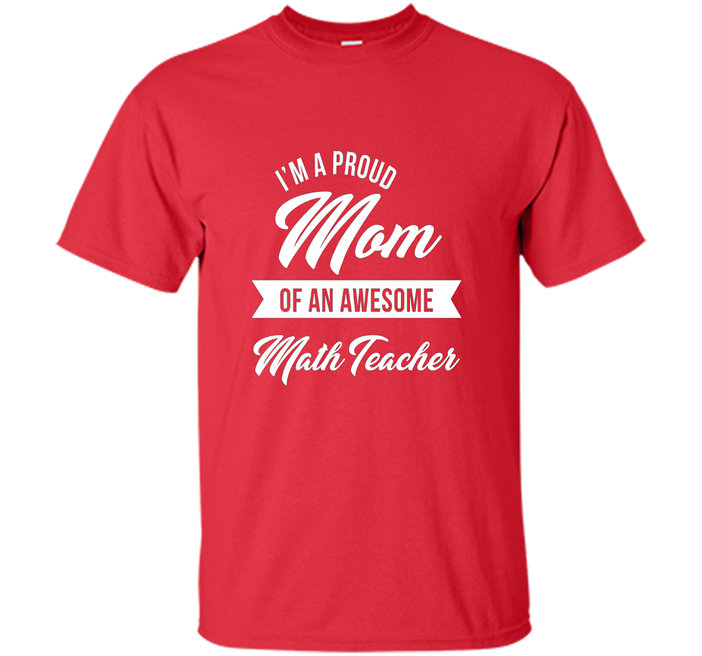 Proud Mom of An Awesome Math Teacher Shirt, Cute Gift t-shirt Red