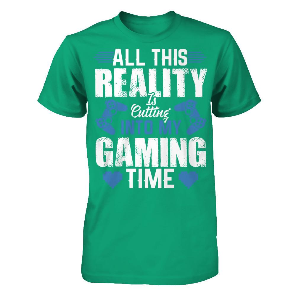 All This Reality Is Cutting Into My Gaming Time T-shirt Gildan - Short Sleeve Tee Kelly Green