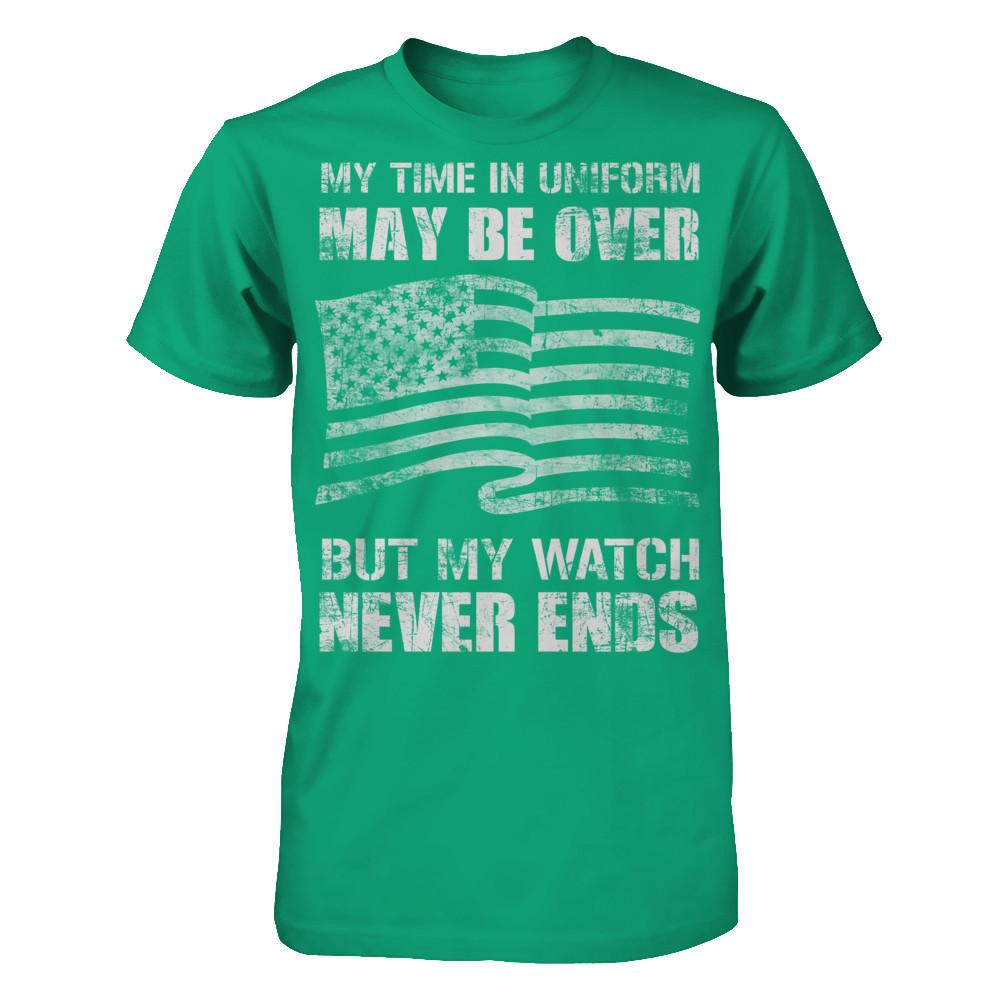 My Time In Uniform May Be Over, But My Watch Never Ends Gildan - Short Sleeve Tee Kelly Green