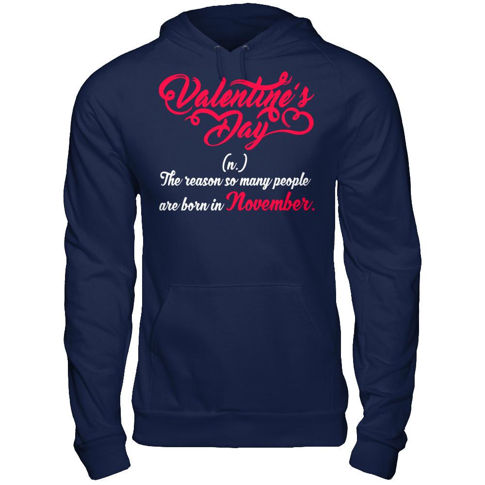 Valentine's Day The Reason So Many People Are Born In November T-shirt Gildan - Pullover Hoodie Navy