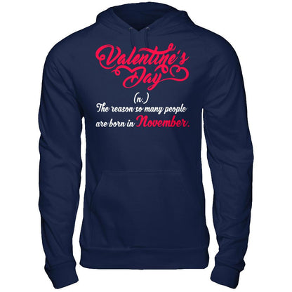 Valentine's Day The Reason So Many People Are Born In November T-shirt Gildan - Pullover Hoodie Navy