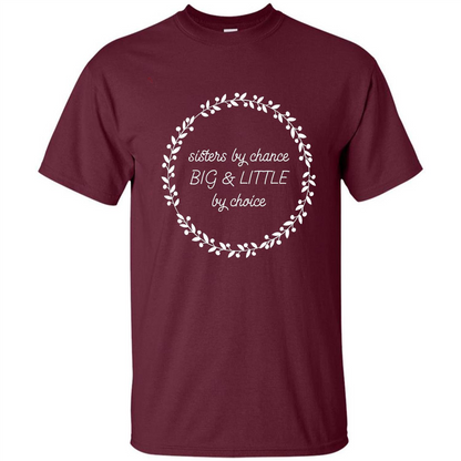Sisters By Chance Big And Little By Choice T-Shirt Maroon