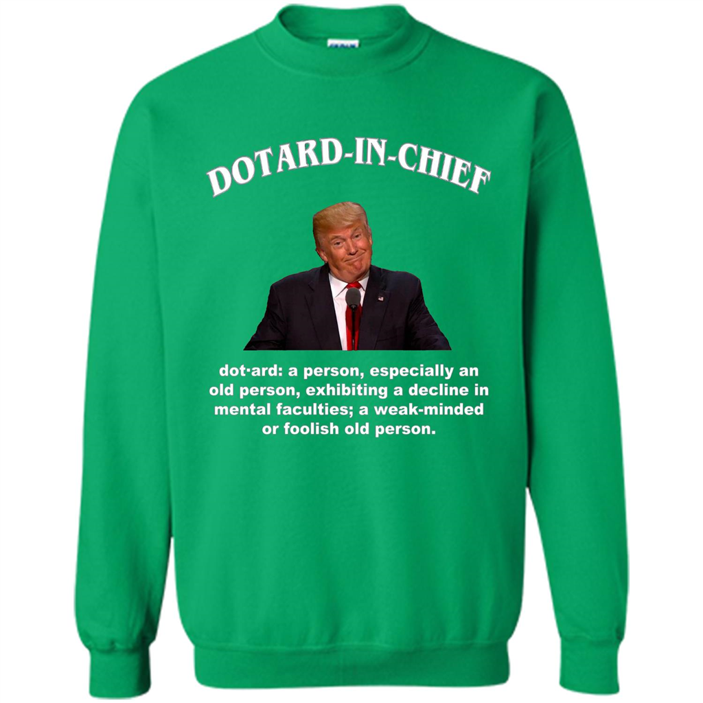 Funny American President T-shirt Dotard In Chief T-shirt Irish Green