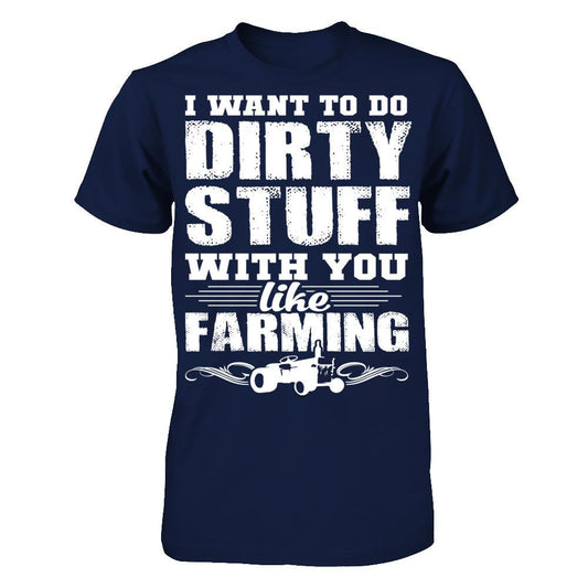 I Want To Do Dirty Stuff Withh You Like Farming T-shirt Gildan - Short Sleeve Tee Navy
