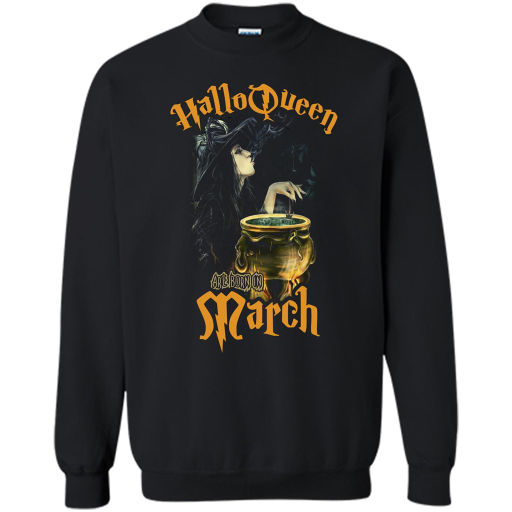 HalloQueen Are Born In March T-shirt