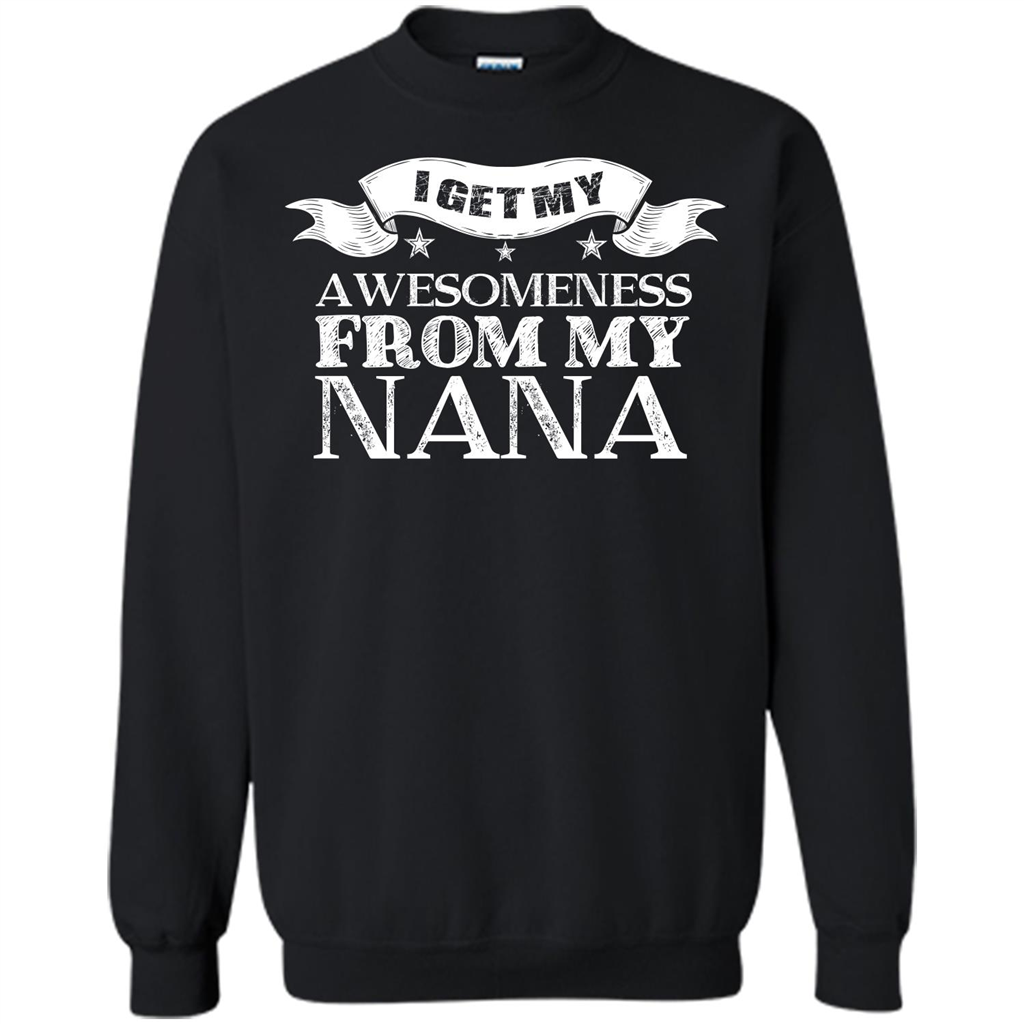 Family T-shirt I get My Awesomeness From My Nana Black