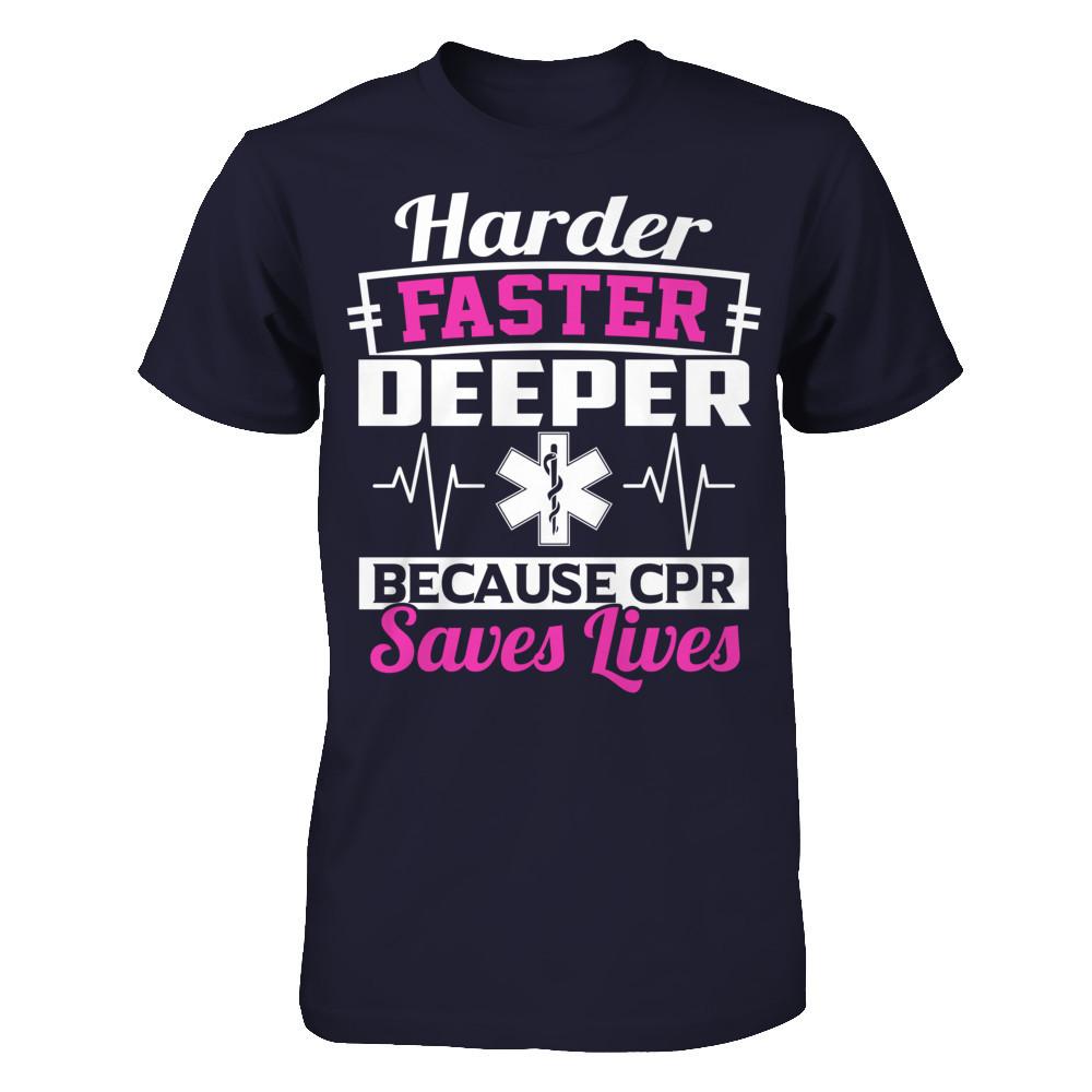Harder Faster Deeper Because CPR Saves Lives T-shirt Next Level - Unisex Fitted Tee Midnight Navy
