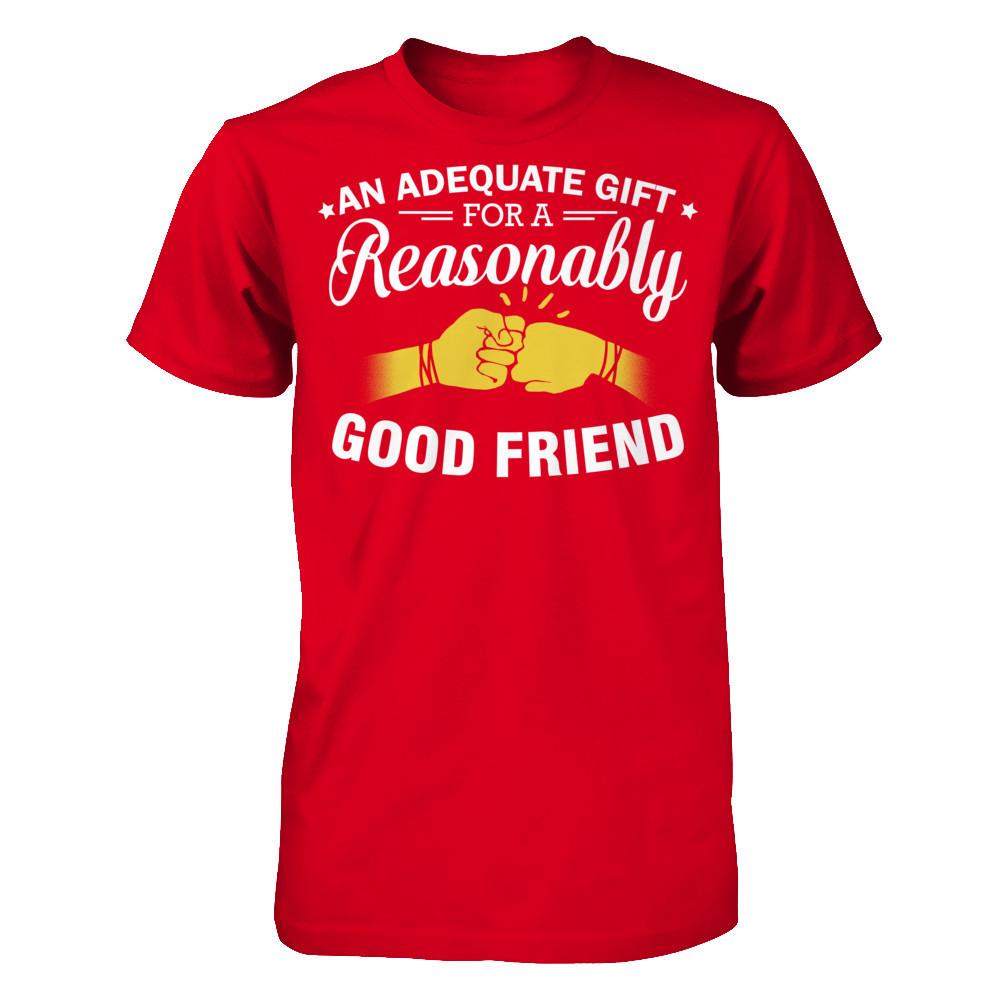 An Adequate Gift For A Reasonably Good Friend T-shirt Next Level - Unisex Fitted Tee Red