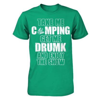 Take Me Camping And Get Me Drunk And Enjoy The Show Gildan - Short Sleeve Tee Kelly Green
