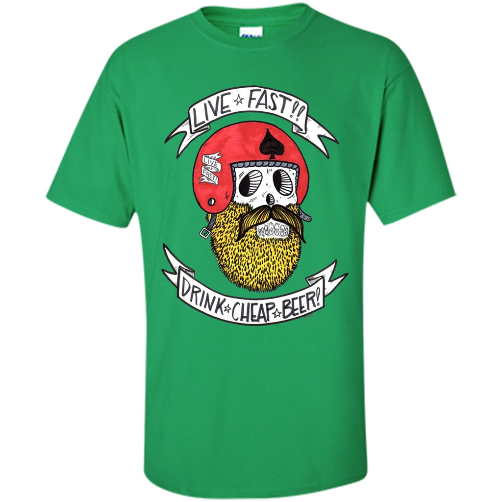 Live Fast Drink Cheap Beer T-Shirt Irish Green