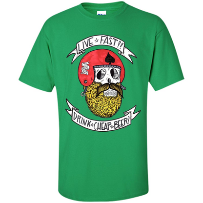 Live Fast Drink Cheap Beer T-Shirt Irish Green