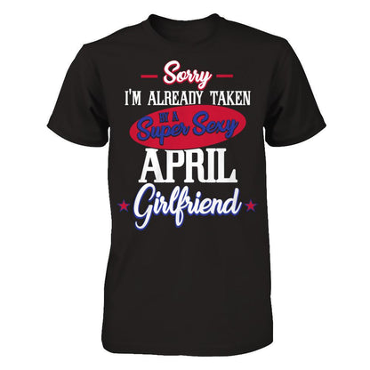 Sorry I'm Already Taken By A Super Sexy April Girlfriend Next Level - Unisex Fitted Tee Black