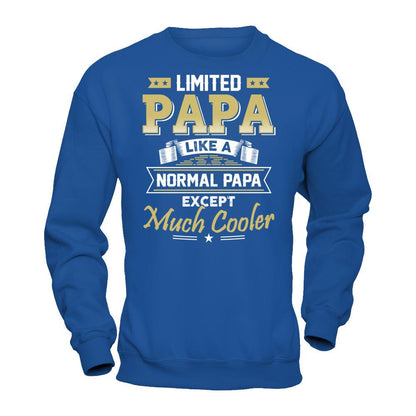 Limited Papa - Like A Normal Papa Except Much Cooler T-shirt Gildan - Pullover Sweatshirt Royal