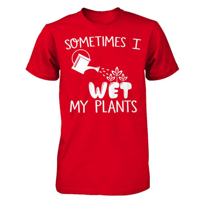 Sometimes I Wet My Plants Next Level - Unisex Fitted Tee Red
