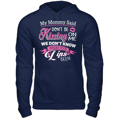My Mommy Said Donäó»t Be Kissing On Me We Donäó»t Know Where Your Lips Been Gildan - Pullover Hoodie Navy