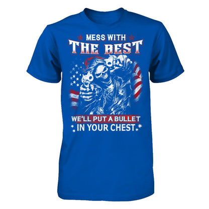 Mess with the best - We'll put a bullet in your chest T-shirt Next Level - Unisex Fitted Tee Royal