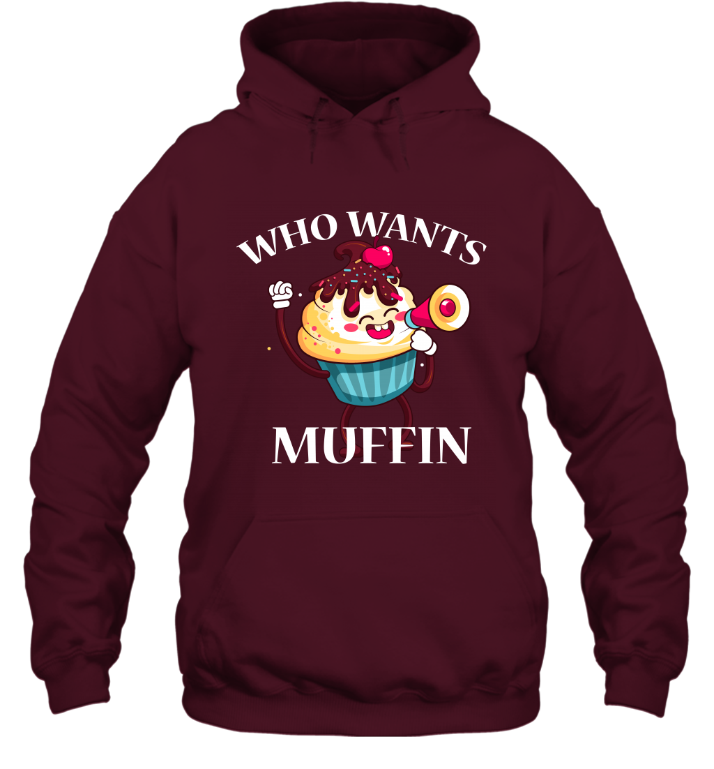 Who Wants Muffin Shirt Hoodie Hoodie Maroon