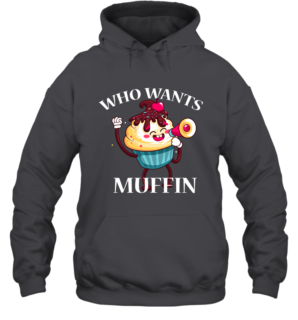 Who Wants Muffin Shirt Hoodie Hoodie Dark Heather