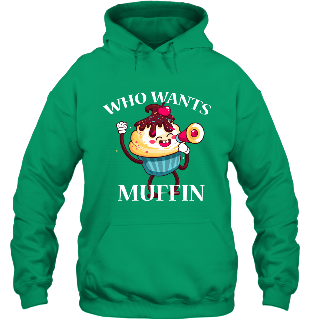 Who Wants Muffin Shirt Hoodie Hoodie Irish
