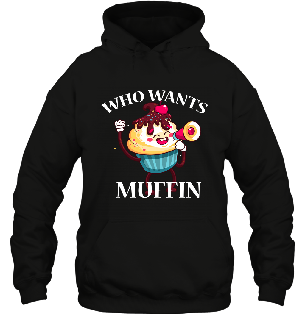 Who Wants Muffin Shirt Hoodie