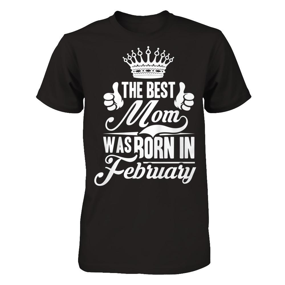 The Best Mom Was Born In February Gildan - Short Sleeve Tee Black