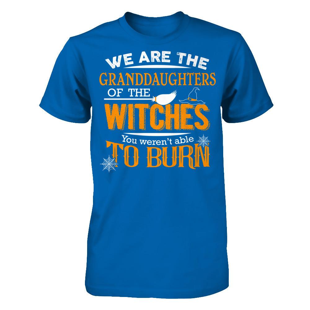 We Are The Granddaughters Of The Witches You Weren’t Able To Burn Gildan - Short Sleeve Tee Royal