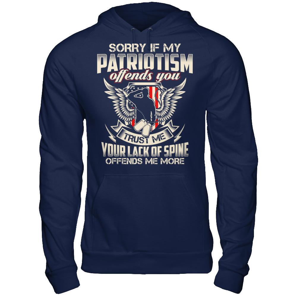 Sorry If My Patriotism Offends You. Trust Me, Your Lack Of Spine Offends Me More T-shirt Gildan - Pullover Hoodie Navy