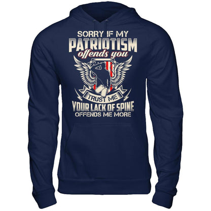 Sorry If My Patriotism Offends You. Trust Me, Your Lack Of Spine Offends Me More T-shirt Gildan - Pullover Hoodie Navy