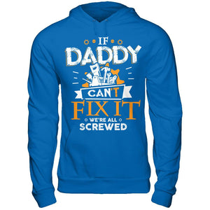 If Daddy Can't Fix It We're All Screwed T-shirt
