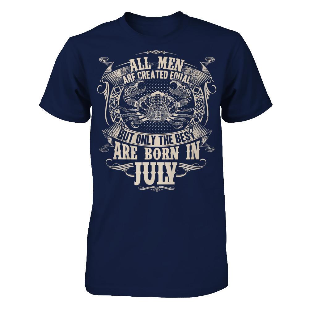 All Men Are Created Equal, But Only The Best Are Born In July T-shirt Gildan - Short Sleeve Tee Navy