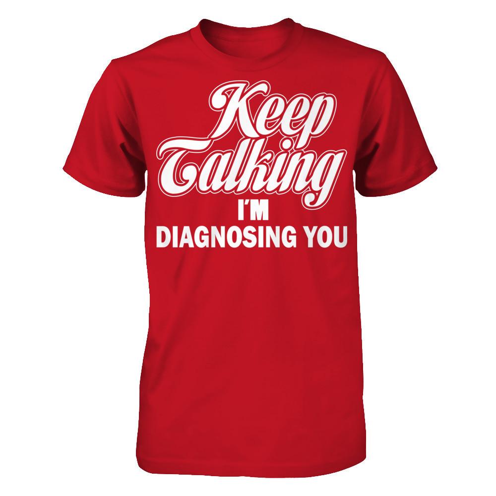 Keep Talking I'm Diagnosing You Gildan - Short Sleeve Tee Red