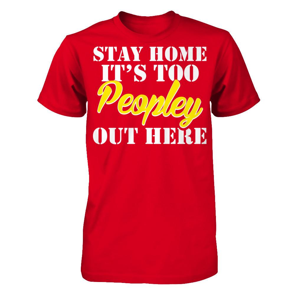 Stay Home It's Too Peopley Out Here Next Level - Unisex Fitted Tee Red
