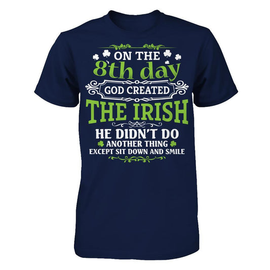God Created The Irish - He Didn't Do Another Thing Except Sit Down And Smile T-shirt Gildan - Short Sleeve Tee Navy