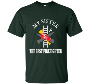 Sister Best Firefighter T Shirt Love Gift TShirt shirt