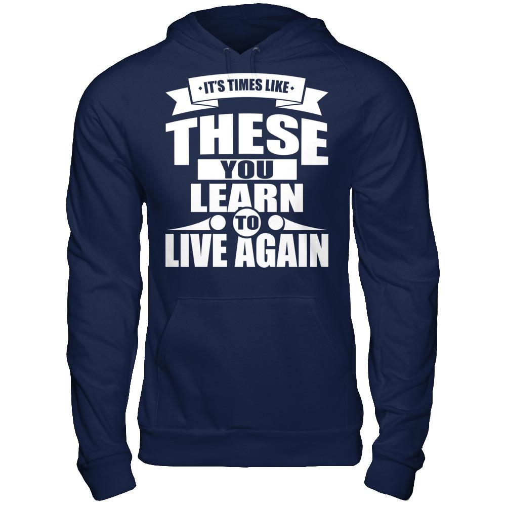 It's Time Like These You Learn To Live Again Gildan - Pullover Hoodie Navy