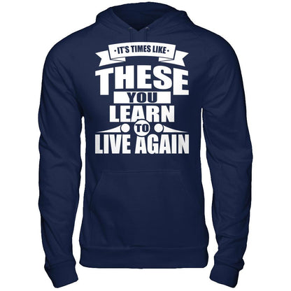 It's Time Like These You Learn To Live Again Gildan - Pullover Hoodie Navy