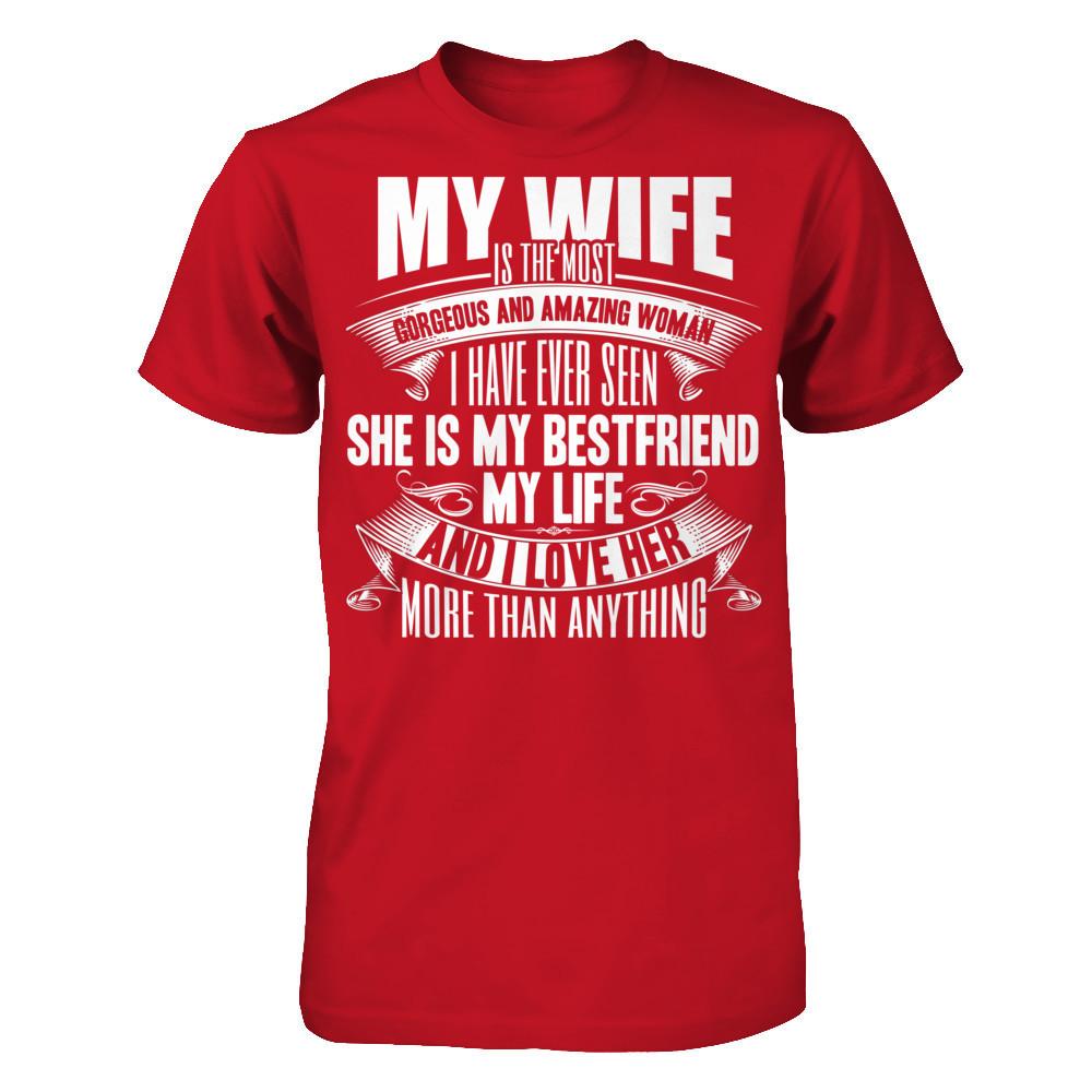 My Wife Is The Most Gorgeous And Amazing Woman I Have Ever Seen Gildan - Short Sleeve Tee Red