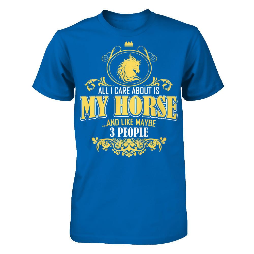 All I Care About Is My Horse And Like Maybe 3 People T-shirt Gildan - Short Sleeve Tee Royal